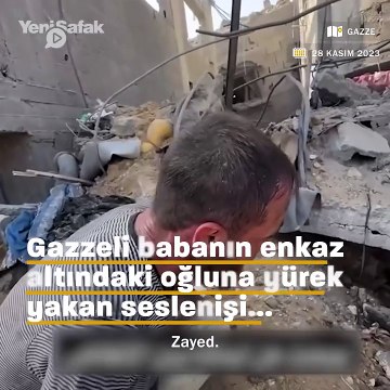 Gazzeli babanın acı feryadı: Ses ver babacığım