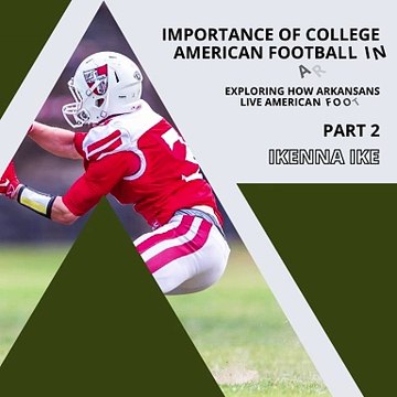 | IKENNA IKE | IMPORTANCE OF COLLEGE AMERICAN FOOTBALL IN ARKANSAS: PART OF ARKANSAS’ SOUL (PART 2) (@IKENNAIKE)
