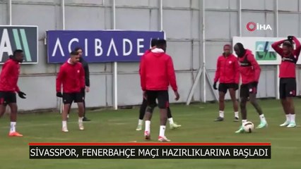 Sivasspor, Fenerbahçe maçı hazırlıklarına başladı