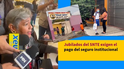 Jubilados del SNTE exigen el pago del seguro institucional