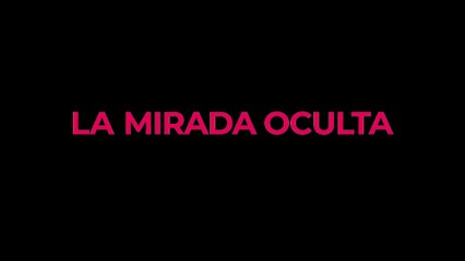La mirada oculta - Teaser