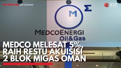 Medco Melesat 5%, Raih Restu Akuisisi 2 Blok Migas Oman