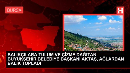 BALIKÇILARA TULUM VE ÇİZME DAĞITAN BÜYÜKŞEHİR BELEDİYE BAŞKANI AKTAŞ, AĞLARDAN BALIK TOPLADI