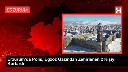 Erzurum'da Polis, Egzoz Gazından Zehirlenen 2 Kişiyi Kurtardı