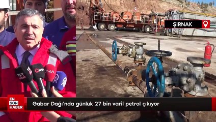Gabar Dağı'nda günlük 27 bin varil petrol çıkıyor