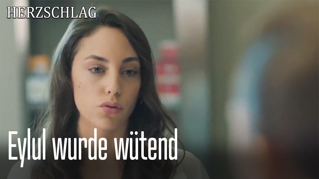 Eylul wurde wütend