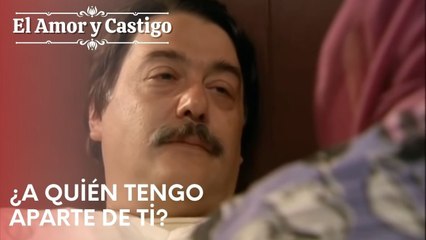 ¿A quién tengo aparte de ti? | Amor y Castigo - Capitulo 24