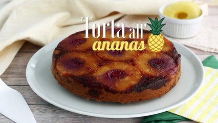 Torta rovesciata all'ananas - ricetta semplice e golosa