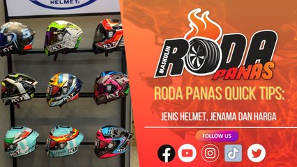 Roda Panas Quick Tips: Jenis Helmet, Jenama & Harga