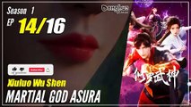 【Xiuluo Wu Shen】  Season 1 Ep. 14 - Martial God Asura |  Donghua 1080P