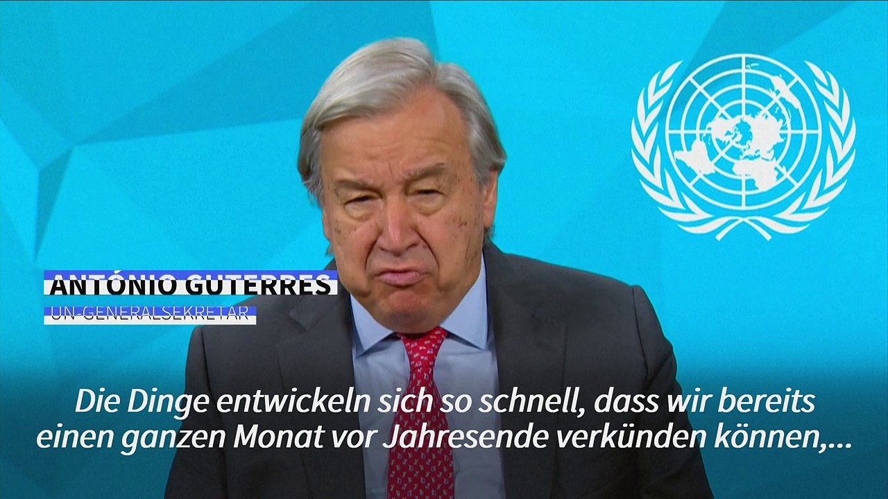 Guterres zum Klimawandel: 'Wir sind in großen Schwierigkeiten'