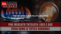 Fine Del Mercato Tutelato, Bollette Luce E Gas: Cosa Sono Le Tutele Graduali!