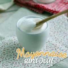 Mayonnaise sans oeufs au lait