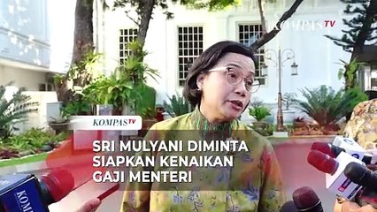 Sri Mulyani Diminta Siapkan Kenaikan Gaji Menteri, Ini Bocorannya