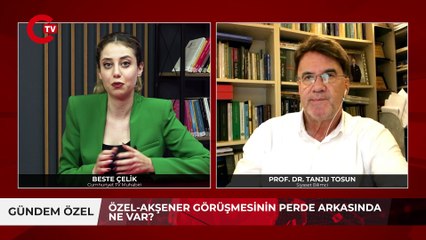 Özel ve Akşener’in görüşmesinin perde arkasında ne var? Siyaset Bilimci Tosun açıkladı: ‘Kazan-kazan ortamı için...’