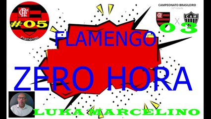 #05-FLAMENGO ZERO HORA-DERROTA HUMILHANTE,FLA 0X3 CAM-FIM DO SONHO DO TÍTULO