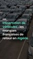 Importation de véhicules : les marques françaises de retour en Algérie