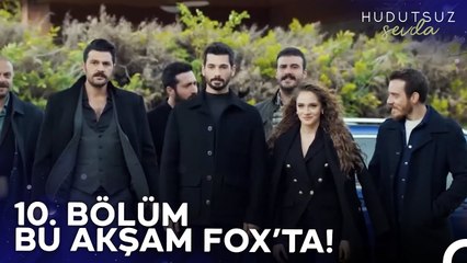 Hudutsuz Sevda 10. Bölümü ile Bu Akşam 20.00'de FOX'ta!