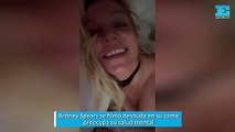 Britney Spears se filmó desnuda en su cama, preocupa su salud mental