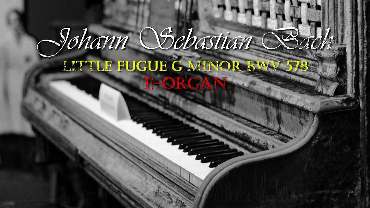 Johann Sebastian Bach Little Fugue G Minor BWV 578-E-ORGAN