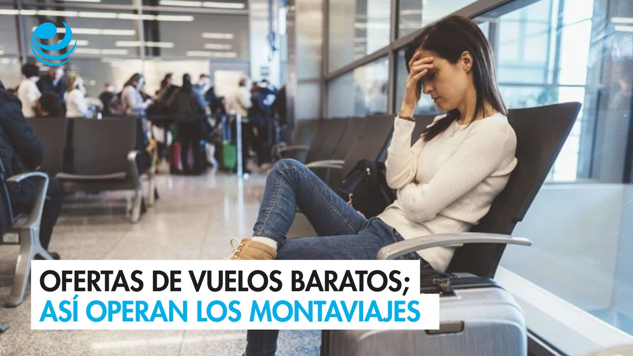 Ofertas de vuelos baratos; así operan los montaviajes