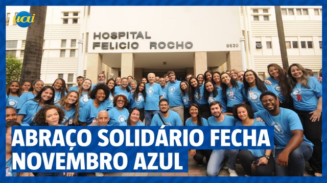 Hospital Felício Rocho promove abraço solidário para fechar Novembro Azul