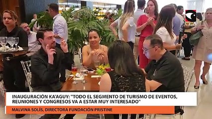 Inauguración Ka'Aguy Todo el segmento de turismo de eventos, reuniones y congresos va a estar muy interesado