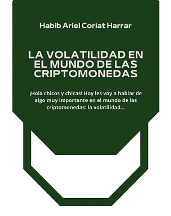 |HABIB ARIEL CORIAT HARRAR | LA VOLATILIDAD EN EL MUNDO DE CRIPTOMONEDAS (PARTE 1) (@HABIBARIELC)