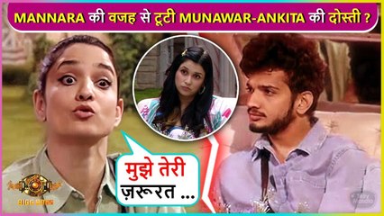 Teri Zarurat.. Ankita To Break Friendship With Munawar After His Closeness With Mannara BB 17