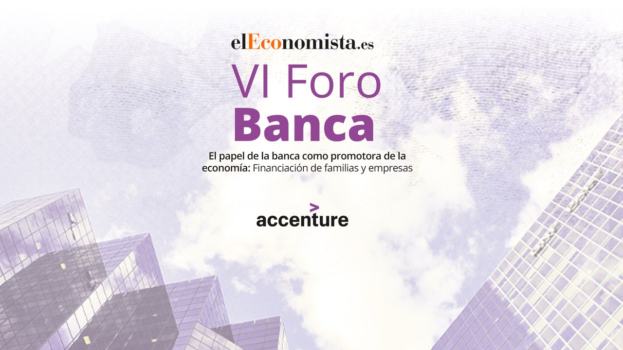 VI Foro Banca: El papel de la banca como promotora de la economía: Financiación de familias y empresas (2)