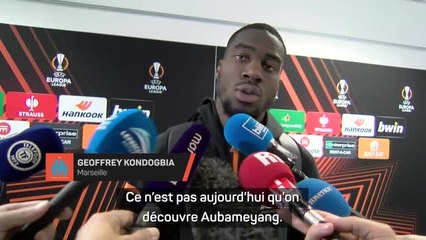 Marseille - Kondogbia : “Ce n'est pas aujourd’hui qu’on découvre Aubameyang”