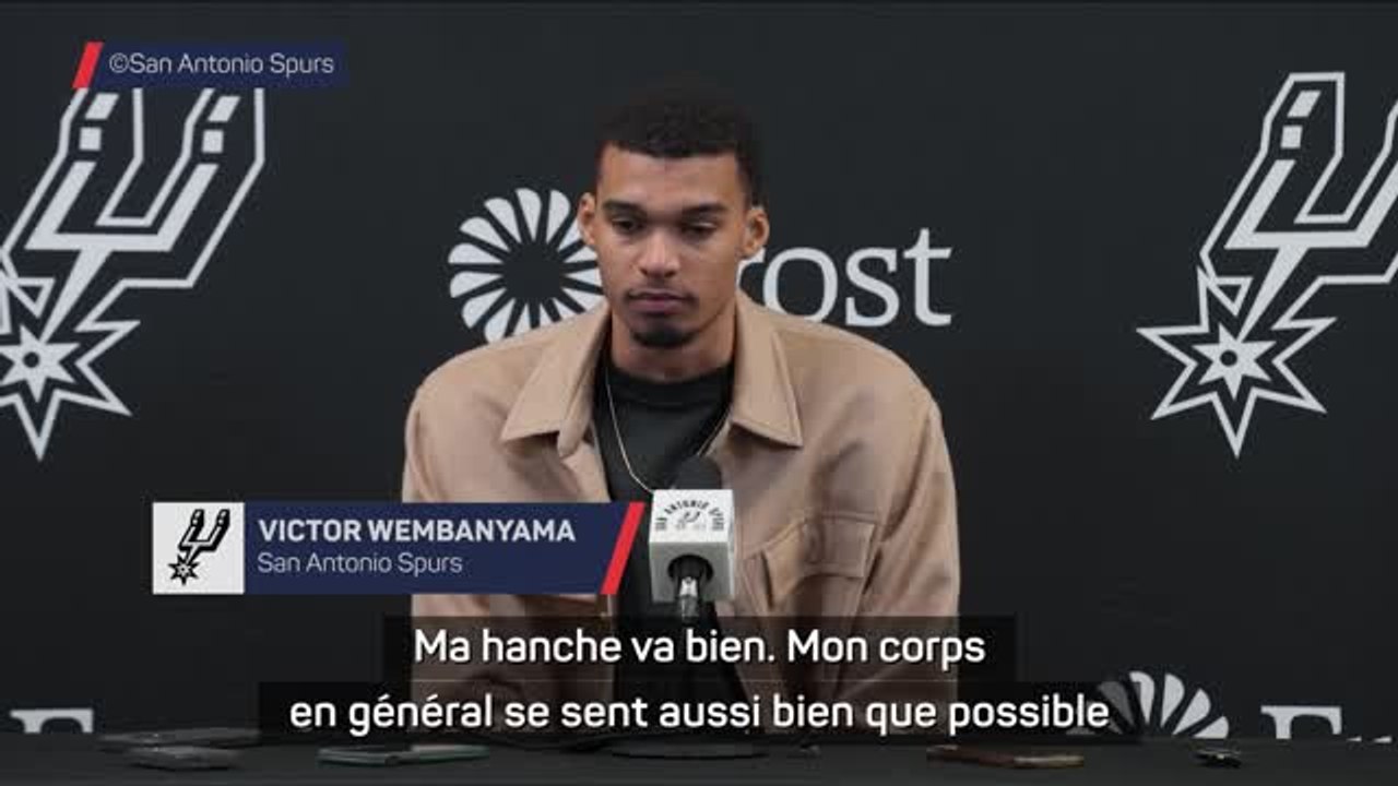 Spurs - Wembanyama : “Ma hanche va bien, mon corps se sent aussi bien que possible”