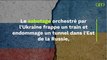 Le sabotage orchestré par l'Ukraine frappe un train et endommage un tunnel dans l'Est de la Russie,