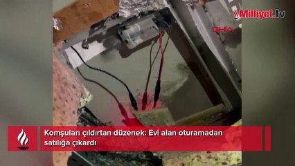 Komşuları çıldırtan düzenek! Evi alan oturamadan satılığa çıkardı