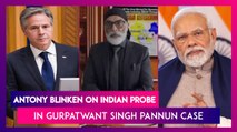 Gurpatwant Singh Pannun Assassination Bid: ‘Good & Appropriate,’ Says Antony Blinken On Indian Probe