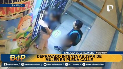 SJL: depravado intenta abusar de una mujer en plena calle