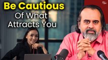 Be cautious of what attracts you || Acharya Prashant, on Vedanta (2020)