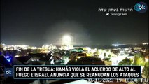 Fin de la tregua: Hamás viola el acuerdo de alto al fuego e Israel anuncia que se reanudan los ataques