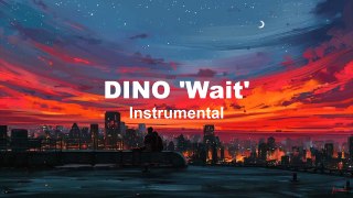 DINO 'Wait' (INSTRUMENTAL)