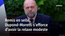 Remis en selle, Dupond-Moretti s’efforce d’avoir la relaxe modeste