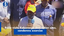 Raila visits Kakamega demolition sites, condemns exercise