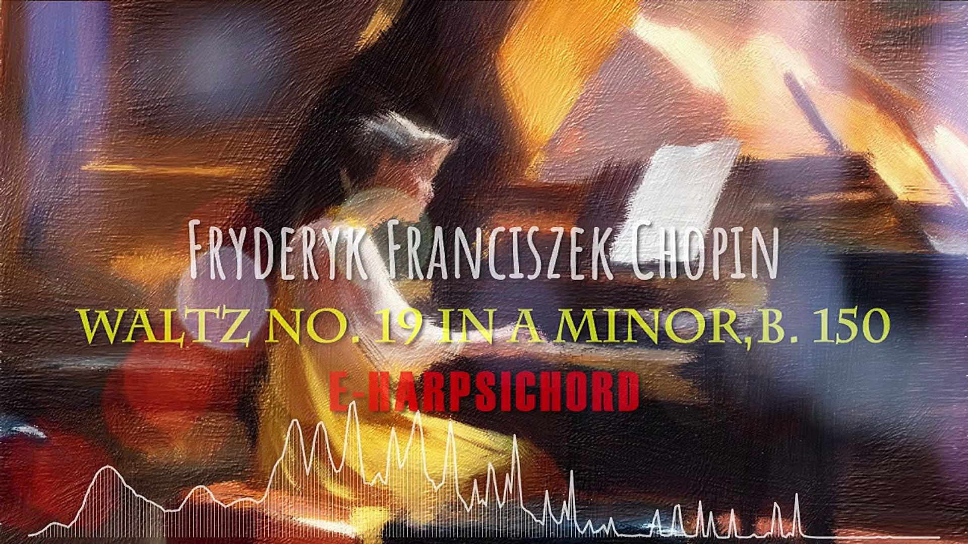 ⁣Fryderyk Franciszek Chopin Waltz In A Minor, B.150-E-HARPSICHORD