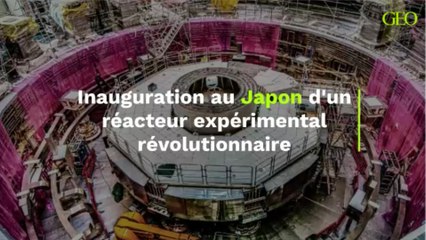 Inauguration au Japon d'un réacteur expérimental révolutionnaire