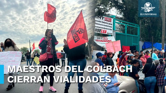 Maestros del Colegio de Bachilleres cierran estas vialidades; estas son sus demandas