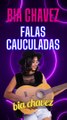 BIA CHAVEZ - FALAS CAUCULDAS