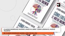 Claudio rodríguez agüero lanzó su libro cómo liderar el nuevo talento