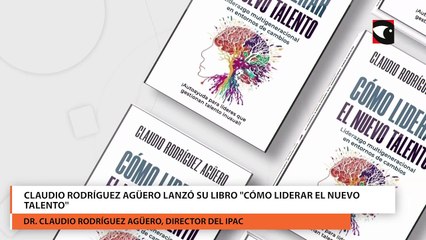 Claudio rodríguez agüero lanzó su libro cómo liderar el nuevo talento