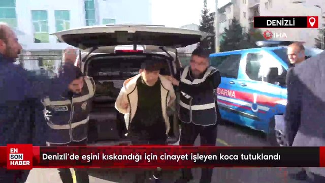Denizli’de eşini kıskandığı için cinayet işleyen koca tutuklandı