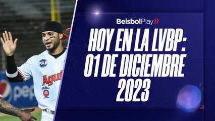 Hoy en la LVBP | 1 de diciembre 2023