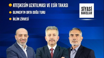 Gazze’de Ateşkesin Uzatılması ve Esir Takası | Blinken'ın Orta Doğu Turu | İklim Değişikliği Zirvesi